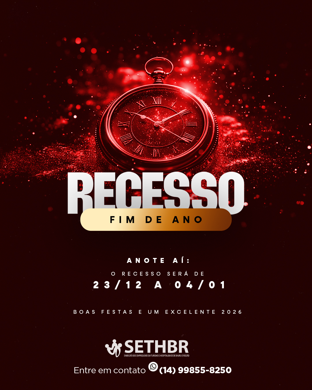 Atenção ao nosso horário de final de ano! 📢

Informamos a todos que o SETHBR entrará em recesso para as festas de fim de ano. 🎄✨

🗓 Período de recesso: de 23/12 a 04/01. 📅 Retorno das atividades: dia 05/01.

Aproveite este tempo para descansar e celebrar com quem você ama. Desejamos a todos boas festas e um excelente 2026! 🥂

📲 Em caso de dúvidas urgentes antes do recesso, entre em contato pelo nosso WhatsApp: (14) 99855-8250.

#SETHBR #Recesso #FimDeAno #Comunicado #BoasFestas #AnoNovo2026
Conte com a gente!
Sempre ao lado do trabalhador.

📞Fale com o Sethbr: (14) 3227-7431 ou 3227-7283

📲 Para saber mais sobre o nosso trabalho, acesse: www.sethbr.com.br

#sethbrbauru #sindicato #bauru #sethbr #aposentadoria #direitodotrabalhador #condomínios #edificio #baurucity
