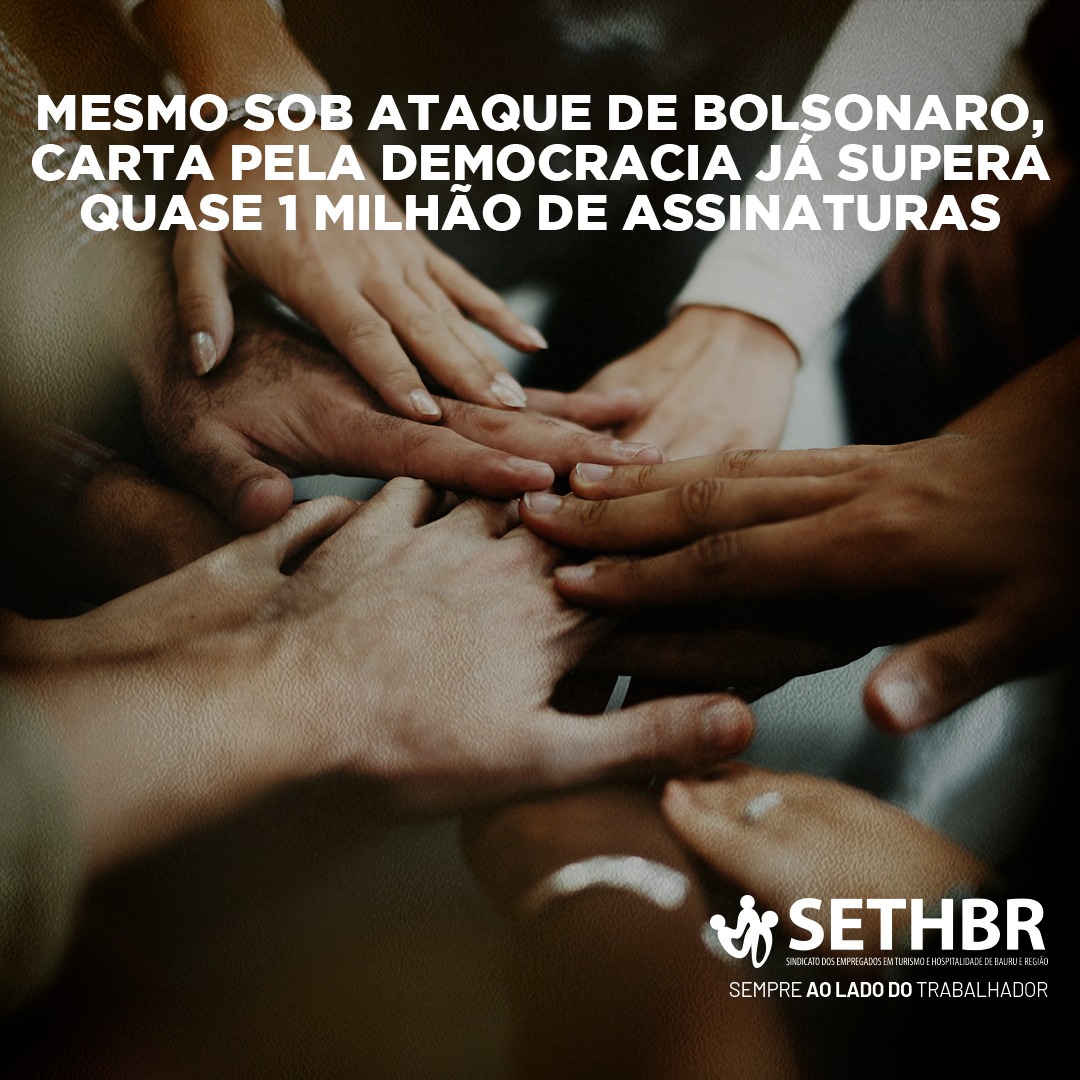 Mesmo sob ataque de Bolsonaro, Carta pela democracia já tem quase 1 milhão de assinaturas; clique e assine