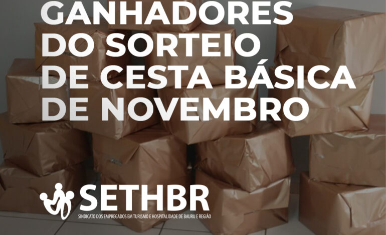 Confira os 15 vencedores do sorteio das cestas do mês de novembro.
