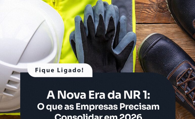 A Nova Era da NR 1: O que as Empresas Precisam Consolidar em 2026