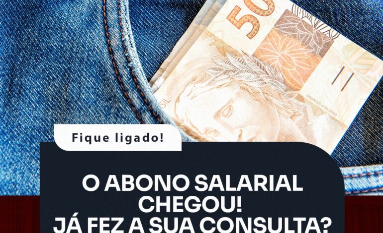 O ABONO SALARIAL CHEGOU! JÁ FEZ A SUA CONSULTA?