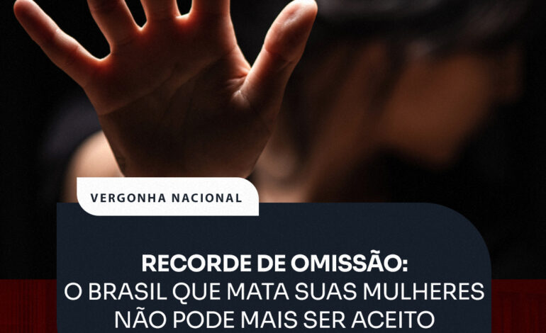 Recorde de Omissão: O Brasil que Mata Suas Mulheres Não