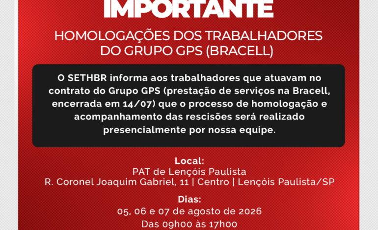 COMUNICADO – HOMOLOGAÇÕES DOS TRABALHADORES DO GRUPO GPS (BRACELL)